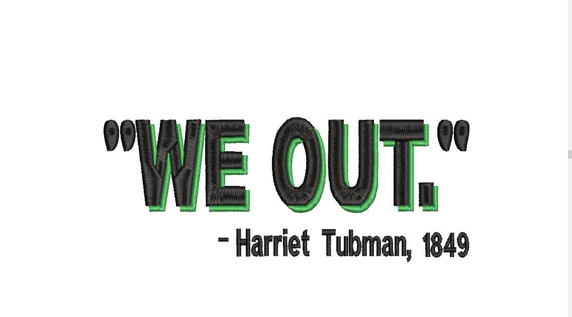 We Out Machine Embroidery file design, Harriet Tubman Black History Digital File Instant Download Two sizes, 7in and 10in