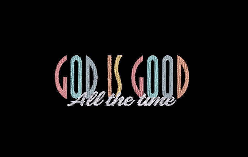 God is Good All the Time Machine Embroidery Design, Religious, Instant Download, Digital Download, 7in and 10in