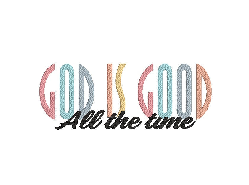God is Good All the Time Machine Embroidery Design, Religious, Instant Download, Digital Download, 7in and 10in