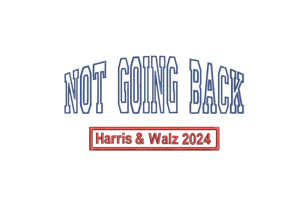 Kamala Harris, Not Going Back Embroidery Design, Political, 2024, Madam President, Instant Download, Digital Download 9in, 7in
